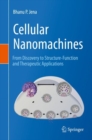 Image for Cellular Nanomachines : From Discovery to Structure-Function and Therapeutic Applications