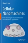 Image for Cellular Nanomachines : From Discovery to Structure-Function and Therapeutic Applications