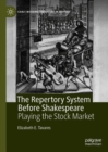 Image for The Repertory System Before Shakespeare : Playing the Stock Market