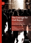 Image for The courage for civil repair  : narrating the righteous in international migration