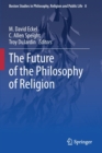 Image for The Future of the Philosophy of Religion