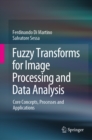 Image for Fuzzy Transforms for Image Processing and Data Analysis: Core Concepts, Processes and Applications