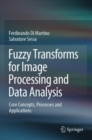 Image for Fuzzy Transforms for Image Processing and Data Analysis : Core Concepts, Processes and Applications