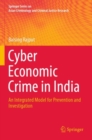 Image for Cyber Economic Crime in India : An Integrated Model for Prevention and Investigation