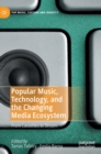 Image for Popular music, technology, and the changing media ecosystem  : from cassettes to stream