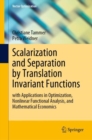 Image for Scalarization and Separation by Translation Invariant Functions: With Applications in Optimization, Nonlinear Functional Analysis, and Mathematical Economics