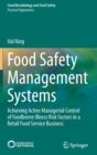 Image for Food Safety Management Systems : Achieving Active Managerial Control of Foodborne Illness Risk Factors in a Retail Food Service Business