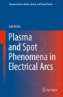 Image for Plasma and Spot Phenomena in Electrical Arcs