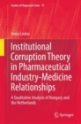 Image for Institutional Corruption Theory in Pharmaceutical Industry-Medicine Relationships : A Qualitative Analysis of Hungary and the Netherlands