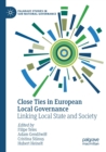 Image for Close ties in European local governance  : linking local state and society