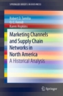 Image for Marketing Channels and Supply Chain Networks in North America : A Historical Analysis