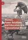 Image for Women, Power Relations, and Education in a Transnational World