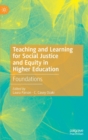 Image for Teaching and learning for social justice and equity in higher education  : foundations