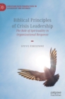 Image for Biblical Principles of Crisis Leadership : The Role of Spirituality in Organizational Response