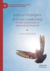 Image for Biblical principles of crisis leadership  : the role of spirituality in organizational response