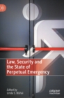 Image for Law, Security and the State of Perpetual Emergency