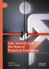 Image for Law, Security and the State of Perpetual Emergency