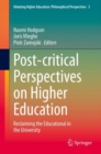 Image for Post-critical Perspectives on Higher Education : Reclaiming the Educational in the University
