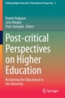 Image for Post-critical Perspectives on Higher Education : Reclaiming the Educational in the University