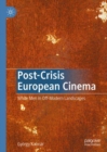 Image for Post-Crisis European Cinema: White Men in Off-Modern Landscapes