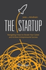 Image for The Startup : Navigating Chaos to Elevate Your Career and Achieve Entrepreneurial Success