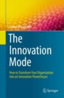 Image for The Innovation Mode : How to Transform Your Organization into an Innovation Powerhouse