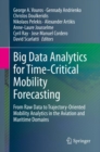 Image for Big Data Analytics for Time-Critical Mobility Forecasting: From Raw Data to Trajectory-Oriented Mobility Analytics in the Aviation and Maritime Domains
