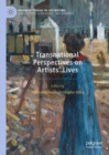 Image for Transnational Perspectives on Artists’ Lives