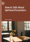 Image for How to Talk About Spiritual Encounters