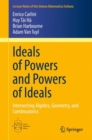 Image for Ideals of Powers and Powers of Ideals: Intersecting Algebra, Geometry, and Combinatorics