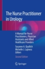 Image for The Nurse Practitioner in Urology: A Manual for Nurse Practitioners, Physician Assistants and Allied Healthcare Providers