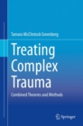 Image for Treating Complex Trauma: Combined Theories and Methods