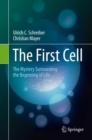 Image for The First Cell: The Mystery Surrounding the Beginning of Life