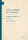 Image for The use of force for state power  : history and future