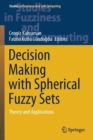 Image for Decision Making with Spherical Fuzzy Sets : Theory and Applications