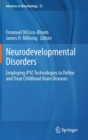 Image for Neurodevelopmental Disorders : Employing iPSC Technologies to Define and Treat Childhood Brain Diseases