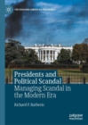 Image for Presidents and political scandal  : managing scandal in the modern era