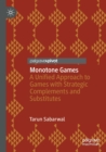 Image for Monotone games  : a unified approach to games with strategic complements and substitutes