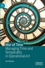 Image for War of time  : managing time and temporality in operational art