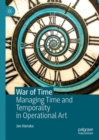 Image for War of Time: Managing Time and Temporality in Operational Art