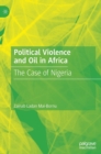 Image for Political violence and oil in Africa  : the case of Nigeria