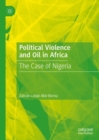 Image for Political Violence and Oil in Africa: The Case of Nigeria