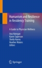 Image for Humanism and Resilience in Residency Training: A Guide to Physician Wellness