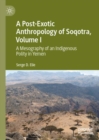 Image for A Post-Exotic Anthropology of Soqotra, Volume I: A Mesography of an Indigenous Polity in Yemen