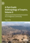 Image for A Post-Exotic Anthropology of Soqotra, Volume II: Cultural and Environmental Annexation of an Indigenous Community