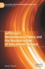 Image for Jefferson’s Revolutionary Theory and the Reconstruction of Educational Purpose
