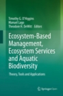 Image for Ecosystem-based management, ecosystem services and aquatic biodiversity: theory, tools and applications