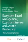 Image for Ecosystem-Based Management, Ecosystem Services and Aquatic Biodiversity : Theory, Tools and Applications