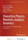 Image for Theoretical Physics, Wavelets, Analysis, Genomics
