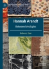 Image for Hannah Arendt : Between Ideologies